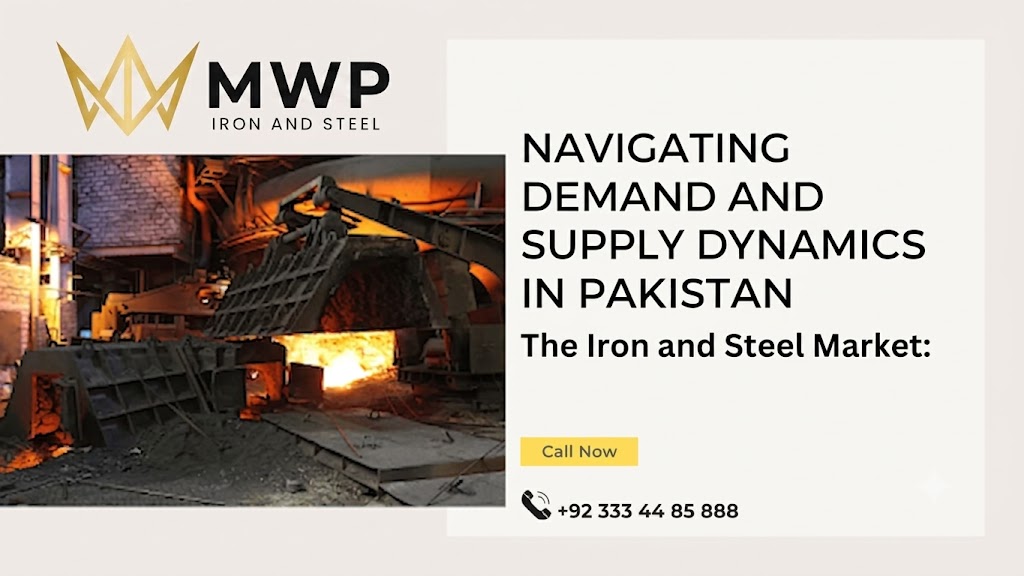The Iron and Steel Market: Navigating Demand and Supply Dynamics in Pakistan