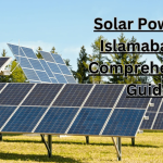 Solar Power in Islamabad: A Comprehensive Guide