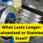 What Lasts Longer: Galvanized or Stainless Steel?