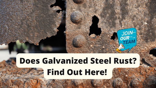 Does Galvanized Steel Rust? Find Out Here!